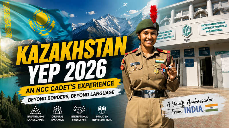 Kazakhstan YEP 2026: An NCC Cadet’s Youth Exchange Experience - NCC JOURNEY